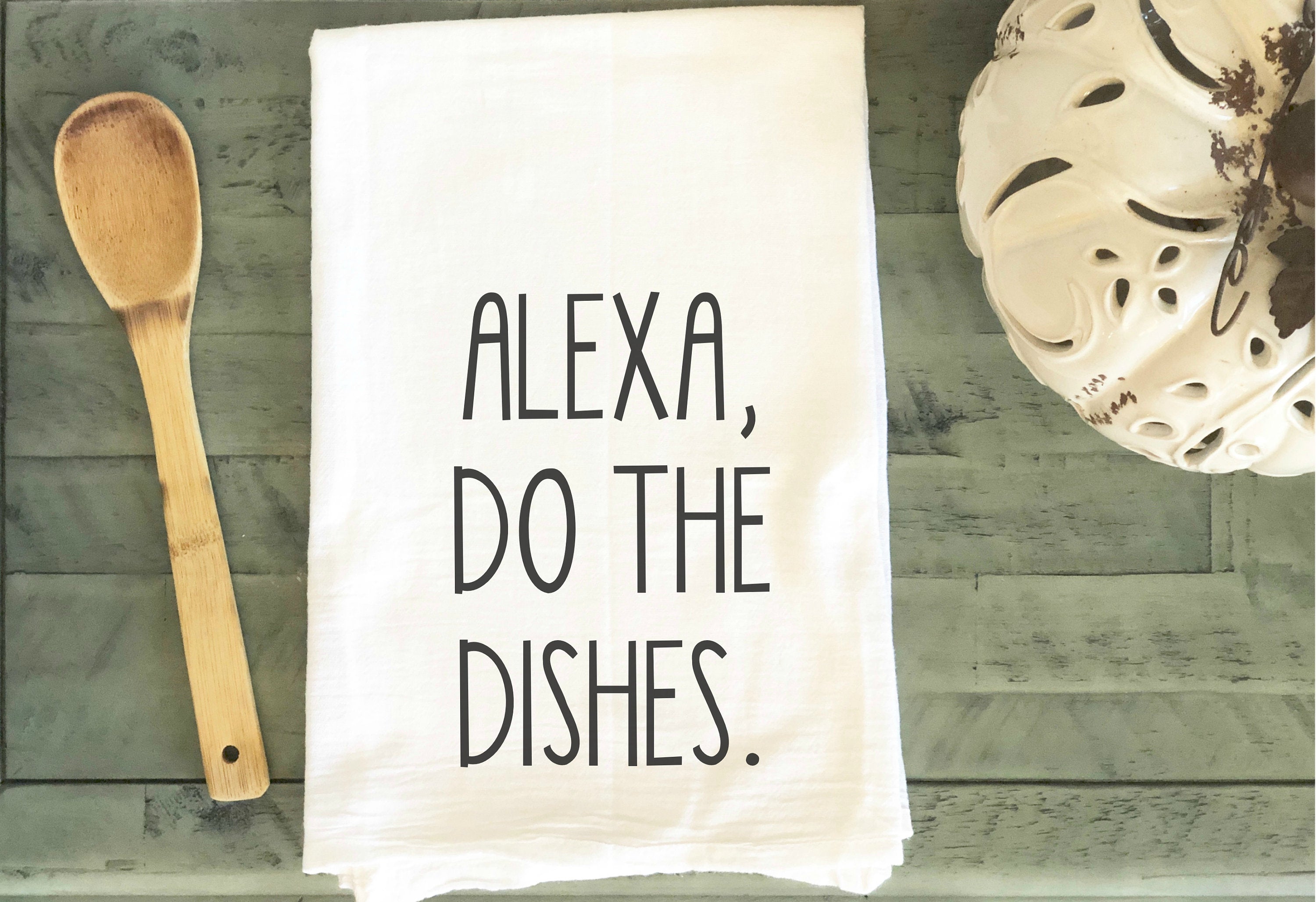 Alexa, Do The Dishes Flour Sack Tea Towels, Rae Dunn Inspired, Popular Trendy Hand Towels