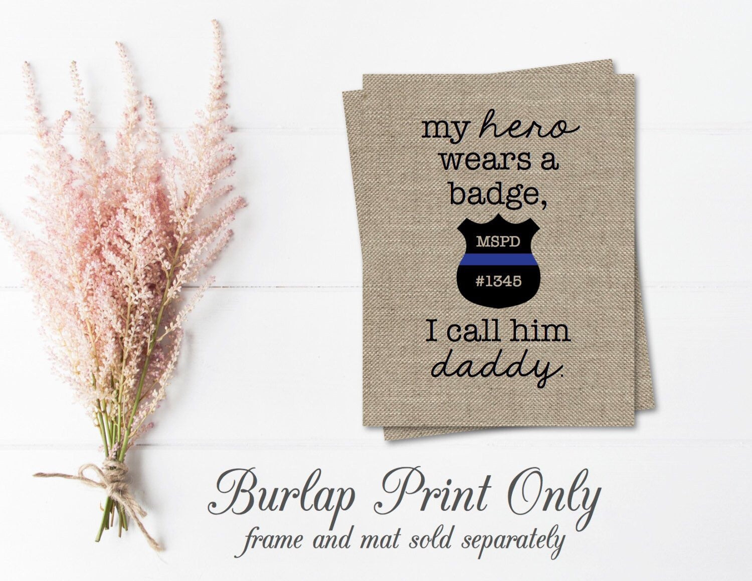 My Hero Wears a Badge Burlap Print - Police Officer Gift for Dad